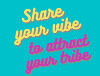 Share your vibe to attract your tribe
